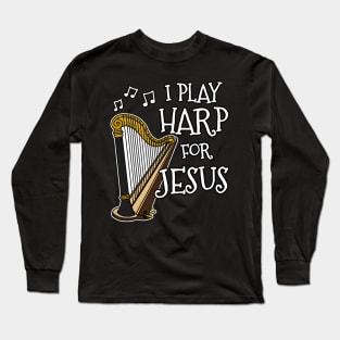 I Play Harp For Jesus Church Musician Long Sleeve T-Shirt